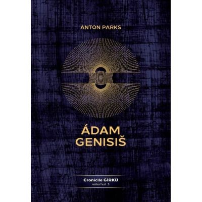 Adam Genisis, Cronicile Girku, volumul 3 - Anton Parks foto