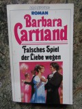 Falsches Spiel der Liebe wegen -Barbara Cartland IN LIMBA GERMANA