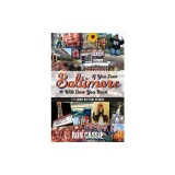 If You Love Baltimore, It Will Love You Back: 171 Short, But True Stories