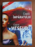 Claire Messud - Copiii imparatului (2008, editie cartonata)