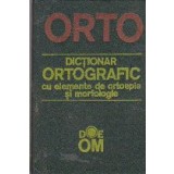 Dictionar Ortografic cu Elemente de Ortoepie si Morfologie