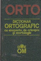 Dictionar Ortografic cu Elemente de Ortoepie si Morfologie foto