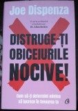 Distruge-ti obiceiurile nocive - Joe Dispenza, Curtea Veche, Dezvoltare personala, Coperta cartonata+supracoperta, 2022