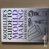 Modeller&#039;s Guide to Mould Making and Resin Casting