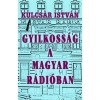 Gyilkoss&aacute;g a Magyar R&aacute;di&oacute;ban - Kulcs&aacute;r Istv&aacute;n
