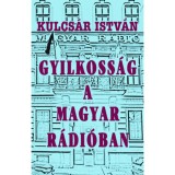 Gyilkoss&aacute;g a Magyar R&aacute;di&oacute;ban - Kulcs&aacute;r Istv&aacute;n