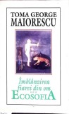 IMBLANZIREA FIAREI DIN OM SAU ECOSOFIA-TOMA GEORGE MAIORESCU-352459