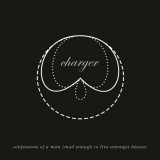 Confessions Of A Man (Mad Enough To Live Amongst Beasts) | Charger