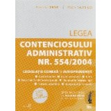 Legea Contenciosului Administrativ Nr. 554/2004. Legislatie conexa si jurisprudenta. August 2018