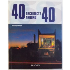 40 ARCHITECTS AROUND 40 by JESSICA CARGILL THOMPSON , EDITIE IN ENGLEZA - GERMANA - FRANCEZA , 2006