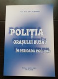 Poliția orașului Buzău &icirc;n perioada 1929-1949 - Anca Elena Pororo