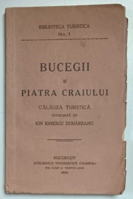 Bucegii si Piatra Craiului, Calauza Turistica intocmita de Ion Ionescu Dunareanu - Bucuresti, 1936 *Dedicatie foto