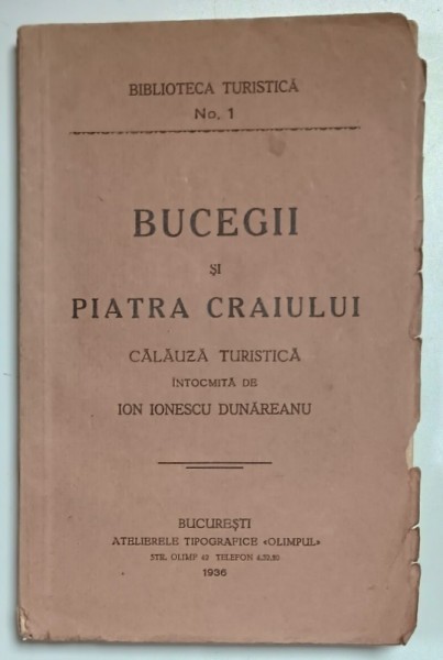 Bucegii si Piatra Craiului, Calauza Turistica intocmita de Ion Ionescu Dunareanu - Bucuresti, 1936 *Dedicatie