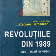 REVOLUTIILE DIN 1989 INTRE TRECUT SI VIITOR-VLADIMIR TISMANEANU