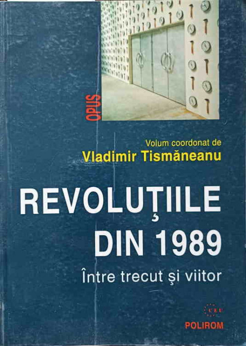 REVOLUTIILE DIN 1989 INTRE TRECUT SI VIITOR-VLADIMIR TISMANEANU