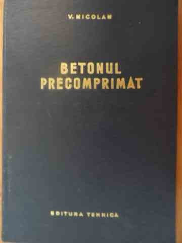 Betonul Precomprimat - V. Nicolau ,538747