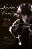 Infinite Variety: The Life and Legend of the Marchesa Casati the Ultimate Edition