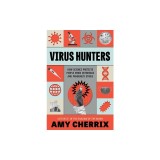 Virus Hunters: How Science Protects People When Outbreaks and Pandemics Strike
