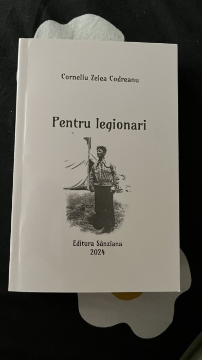 PENTRU LEGIONARI de CORNELIU ZELEA CODREANU