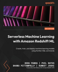 Serverless Machine Learning with Amazon Redshift ML: Create, train, and deploy machine learning models using familiar SQL commands foto