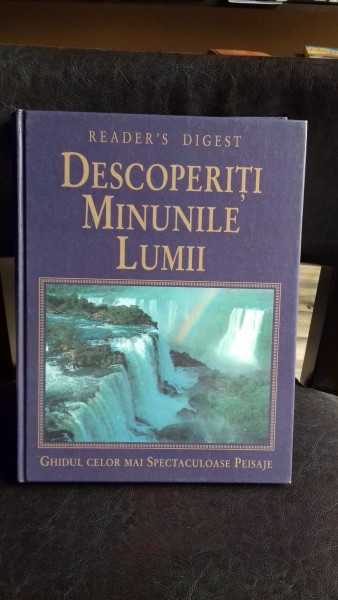 DESCOPERITI MINUNILE LUMII. GHIDUL CELOR MAI SPECTACULOASE PEISAJE