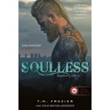 Soulless - Megb&aacute;n&aacute;s n&eacute;lk&uuml;l - King 4. - T. M. Frazier