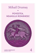 Povestea Neamului Romanesc - Iv, Mihail Drumes - Editura Art