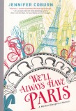 Jennifer Coburn - We'll Always Have Paris: A Mother/Daughter Memoir, Carte straina in engleza, 377 pagini, 2014, brosata, 13x20cm