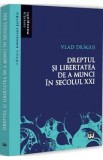 Dreptul si libertatea de a munci in secolul XXI - Vlad Dragus