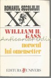 Norocul Lui Omensetter - William Gass, Roman, Editura Univers, 1996, 319 pagini, Literatura