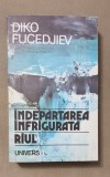 &Icirc;ndepărtarea &icirc;nfrigurată * R&acirc;ul - Diko Fucedjiev