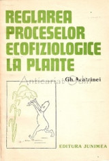 Reglarea Proceselor Ecofiziologice La Plante - Gh. Acatrinei foto