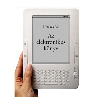 Az elektronikus k&amp;ouml;nyv - e-k&amp;ouml;nyv, e-k&amp;ouml;nyv-olvas&amp;oacute;, e-k&amp;ouml;nyv-kereskedelem - Kerekes P&amp;aacute;l PhD foto