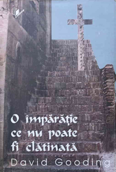 O IMPARATIE CE NU POATE FI CLATINATA. EPISTOLA CATRE EVREI PENTRU ZILELE NOASTRE-DAVID GOODING-246952