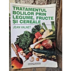 Tratamentul bolilor prin legume fructe si cereale - Jean Valnet