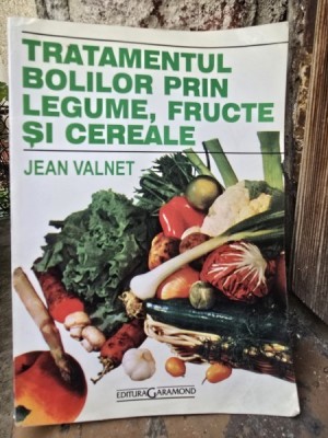 Tratamentul bolilor prin legume fructe si cereale - Jean Valnet foto