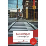 Nemangaiatii - Kazuo Ishiguro, Polirom, Premiul Nobel 2017, Biblioteca Polirom Actual, Fictiune, Actiune, Romana, 600 pagini