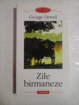 ZILE BIRMANEZE (roman) - George ORWELL foto