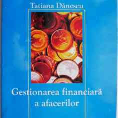 Gestionarea financiara a afacerilor – Tatiana Danescu