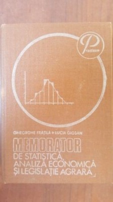 Memorator de statica, analiza economica si legislatie agrara- Gheorghe Fratila, Lucia Giosan foto