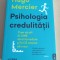 Psihologia credulitatii - Hugo Mercier