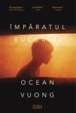 Cumpara ieftin &Icirc;mpăratul bucuriei - Paperback brosat - Ocean Vuong - Storia Books