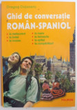 GHID DE CONVERSATIE ROMAN - SPANIOL de DRAGOS COJOCARU , 2001