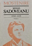 Mihail Sadoveanu - Opere Alese Vol. 1 (1993, Editura Stiinta) - Coperta Cartonata, Stare Foarte Buna, 574 pagini