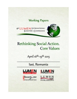 Working Papers Volume - 6th LUMEN International Scientific Conference Rethinking Social Action, Core Values in Practice, RSACVP 2015, 16-19 aprilie 20