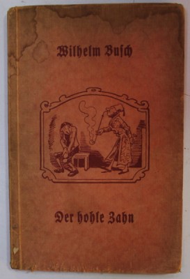 DER HOHLE ZAHN von WILHELM BUSCH , BENZI DESENATE , TEXT IN LIMBA GERMANA , EDITIE INTERBELICA foto