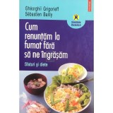 Gheorghii Grigorieff - Cum renuntam la fumat fara sa ne ingrasam (Editia: 2006)