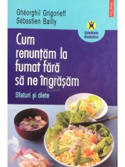 Gheorghii Grigorieff - Cum renuntam la fumat fara sa ne ingrasam (Editia: 2006) foto