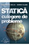 Statica. Culegere de probleme - Gheorghe Deliu, Sorin Vlase