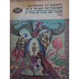 O MIE SI UNA DE NOPTI (10) POVESTEA LUI ALADDIN SI A LAMPII FERMECATE-COLECTIV-117233